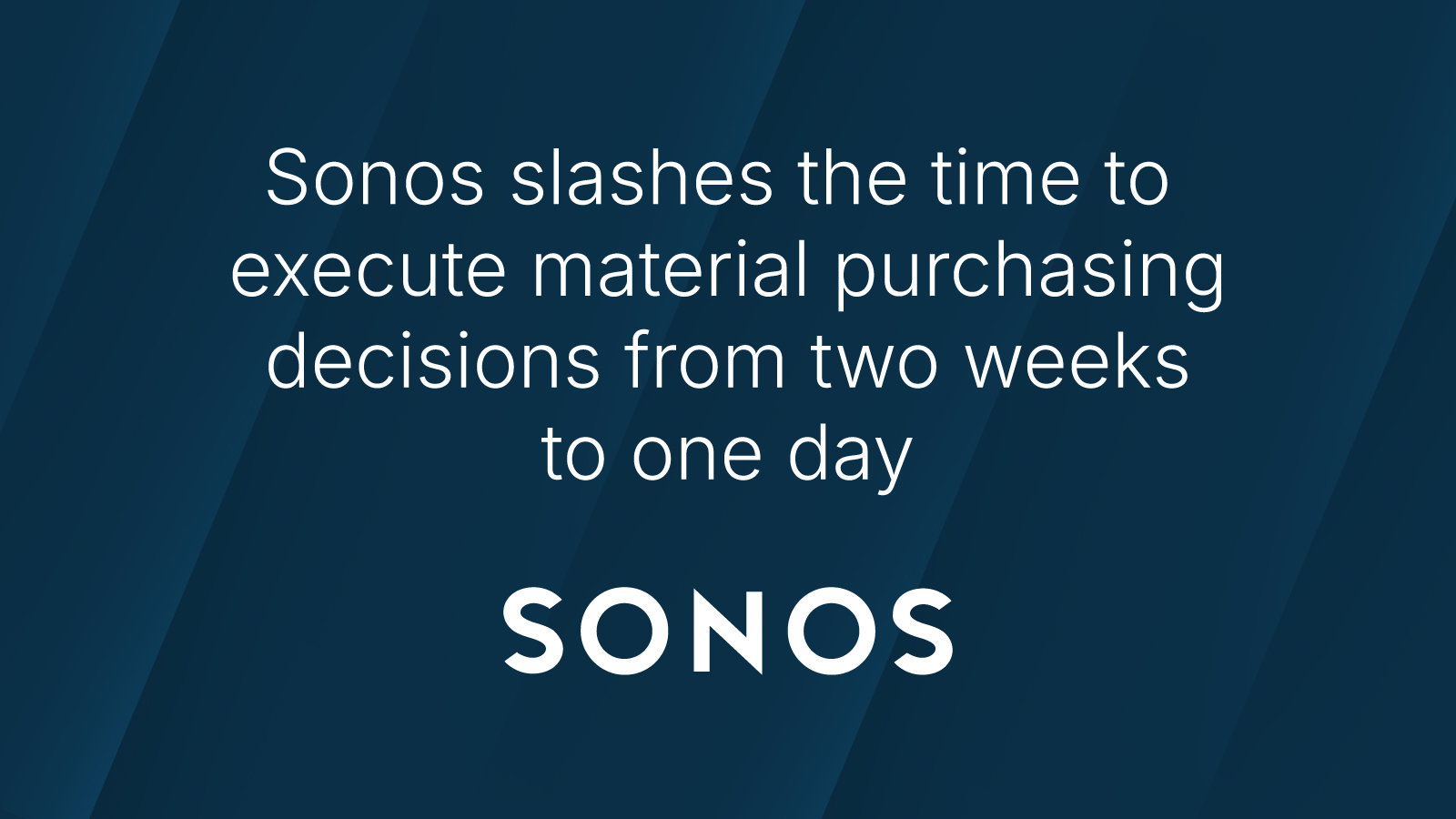Sonos Quote Dark Background Sonos slashes the time to execute material purchasing decisions from two weeks to one day. Sonos Logo