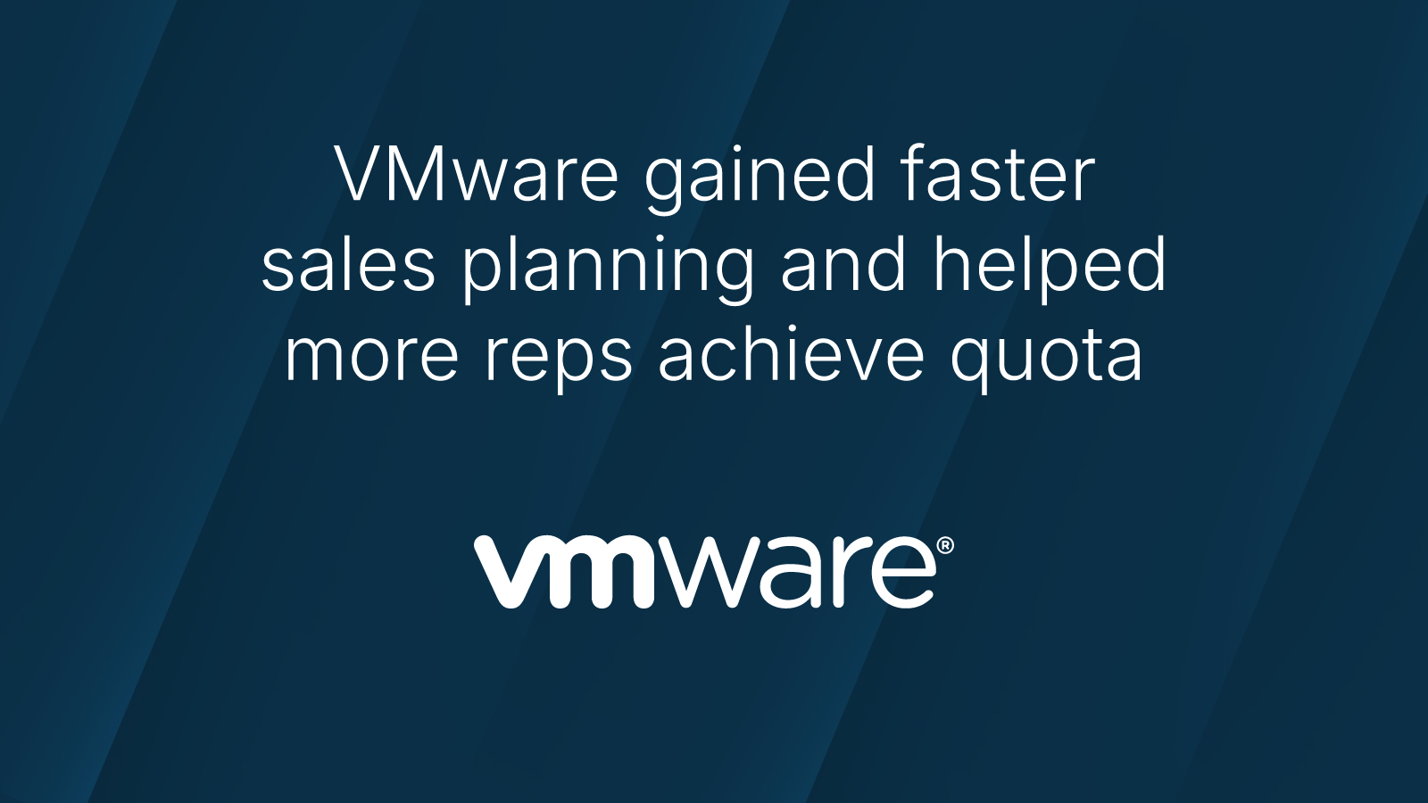 VMWare Quote Dark Background VMware gained faster sales planning and helped more reps achieve quota. VMware logo